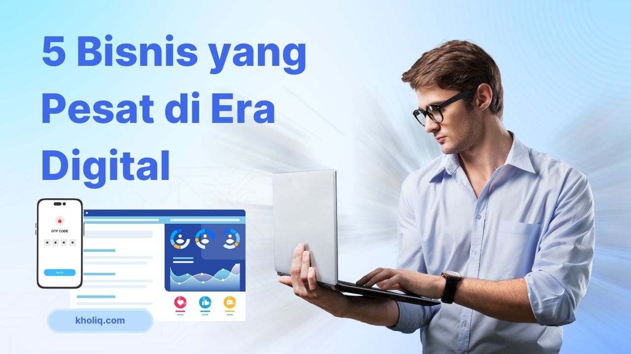 5 Bisnis yang Berkembang Pesat di Era Digital